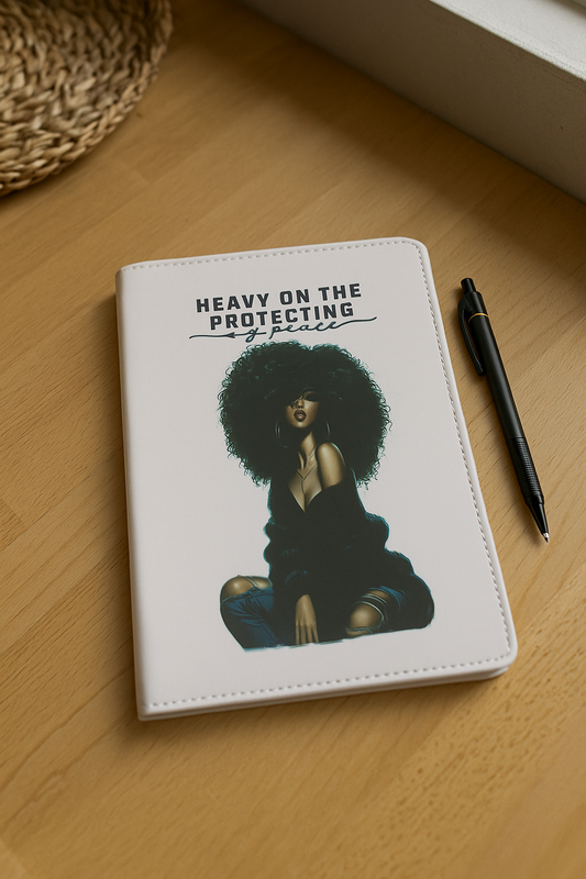 HEAVY ON THE PROTECTING MY PEACE JOURNAL